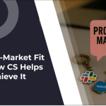 What Is Product-Market Fit? SaaS Metrics, Signals & How CS Helps Achieve It