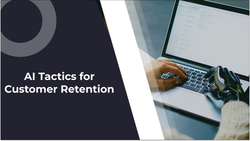 11 Most Powerful AI Tactics for Customer Retention