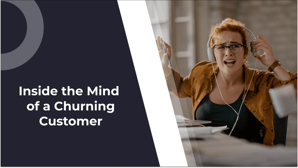 Inside the Mind of a Churning Customer: What They Won’t Tell You