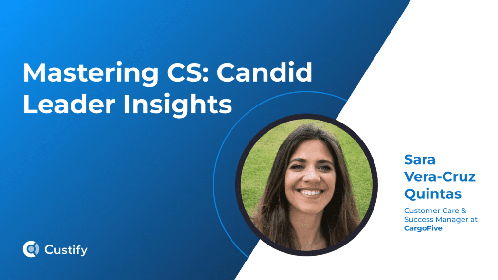 Sara Vera Cruz on Negotiation, Adoption & Cross-Team CS | Mastering CS – Ep 41