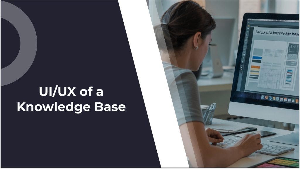 The UX/UI of a Customer-Facing Knowledge Base: Designing for Self-Service and Retention